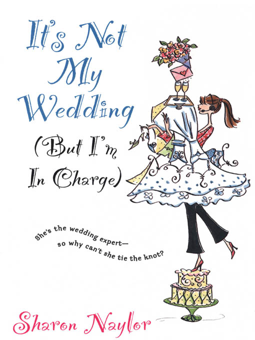 Title details for It's Not My Wedding (But I'm in Charge) by Sharon Naylor - Available